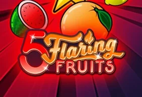 5 Flaring Fruits